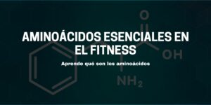 Aprende qué son los aminoácidos
