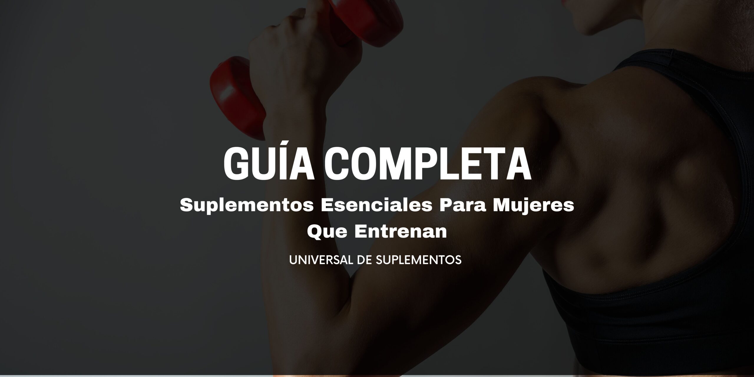 Suplementos esenciales para mujeres que entrenan