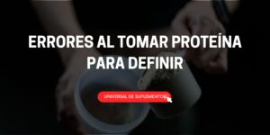 errores al tomar proteína para definir