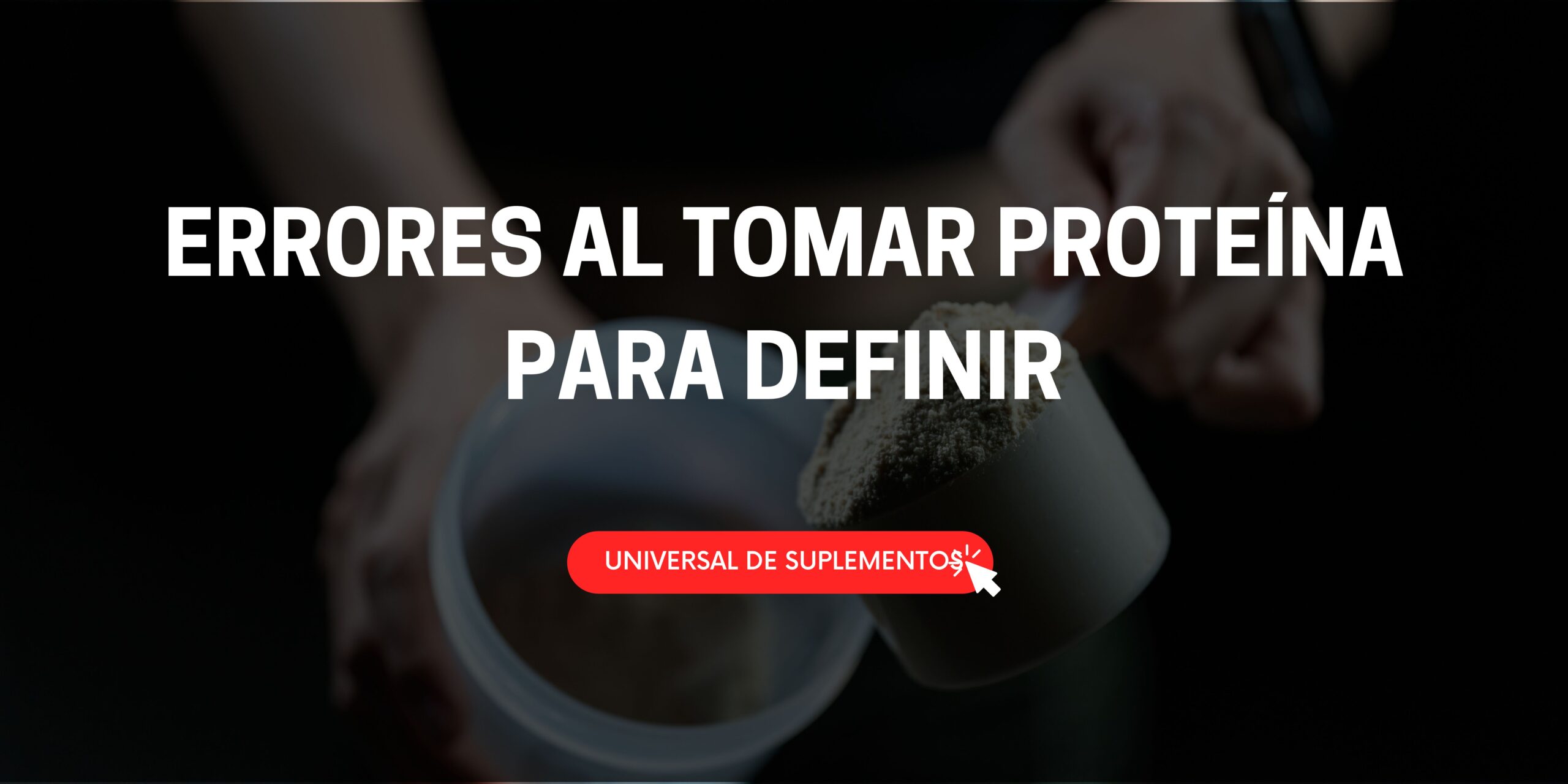 errores al tomar proteína para definir